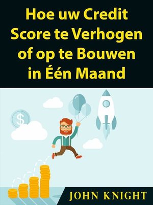 cover image of Hoe uw Credit Score te Verhogen of op te Bouwen in Één Maand